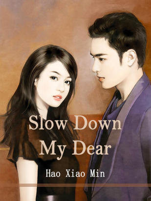 Slow Down，My Dear